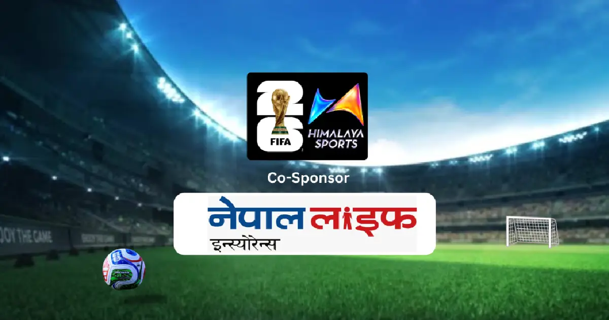 फिफा विश्वकप २०२६ प्रसारणमा जोडियो नेपाल लाइफ, हिमालय स्पोर्ट्ससँग सह-प्रायोजकको सम्झौता