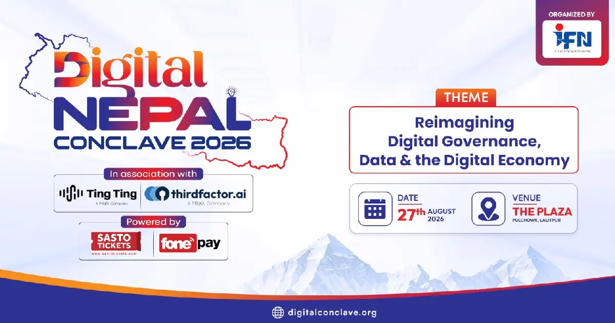 आईसीटी फाउन्डेसनको आयोजनामा भदौ ११ गते ‘डिजिटल नेपाल कन्क्लेभ २०२६’, ‘टिङटिङ’ र ‘थर्डफ्याक्टर एआई’को विशेष प्रदर्शन